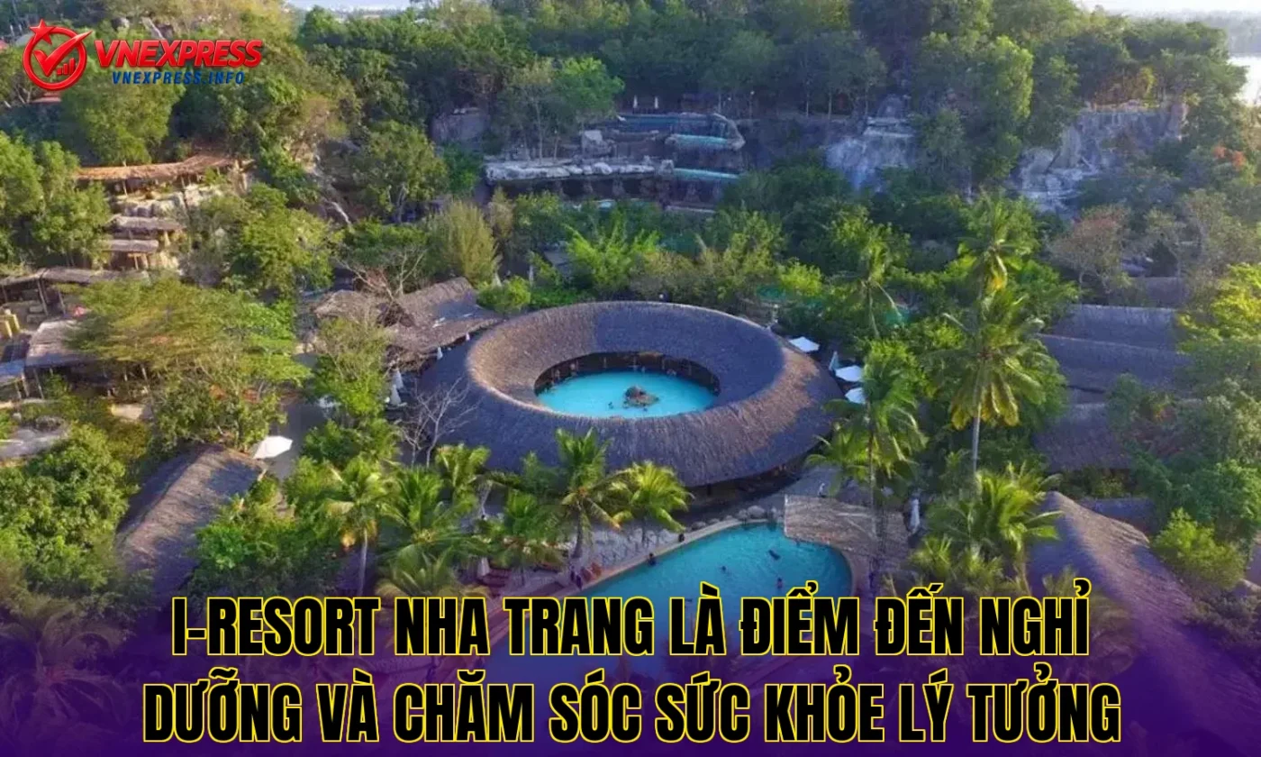 I-Resort Nha Trang là điểm đến nghỉ dưỡng và chăm sóc sức khỏe lý tưởng