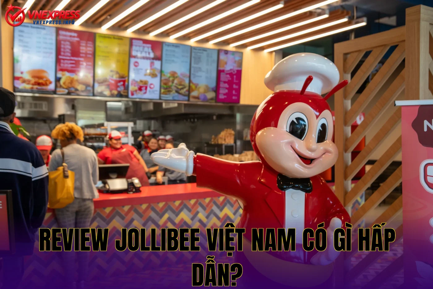Review Jollibee Việt Nam Có Gì Hấp Dẫn?