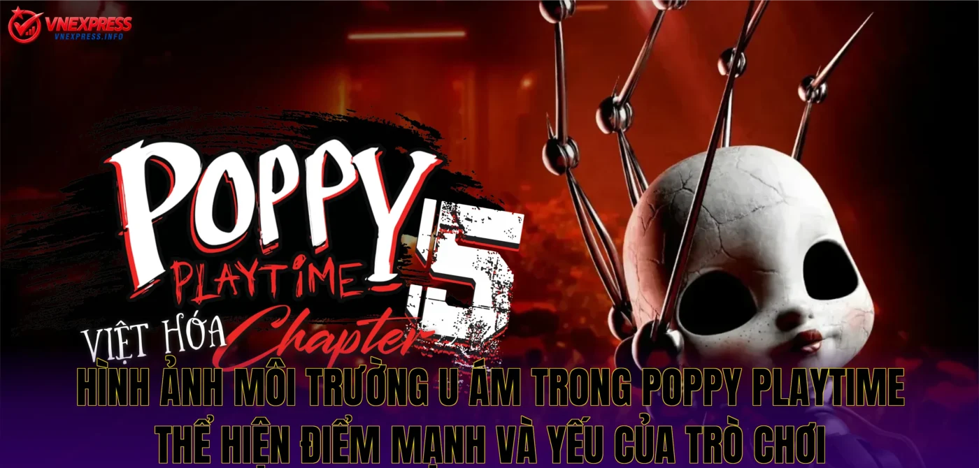 Hình ảnh môi trường u ám trong Poppy Playtime thể hiện điểm mạnh và yếu của trò chơi