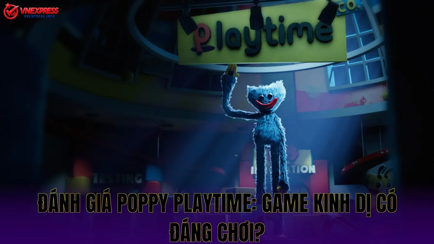 Đánh Giá Poppy Playtime: Game Kinh Dị Có Đáng Chơi?