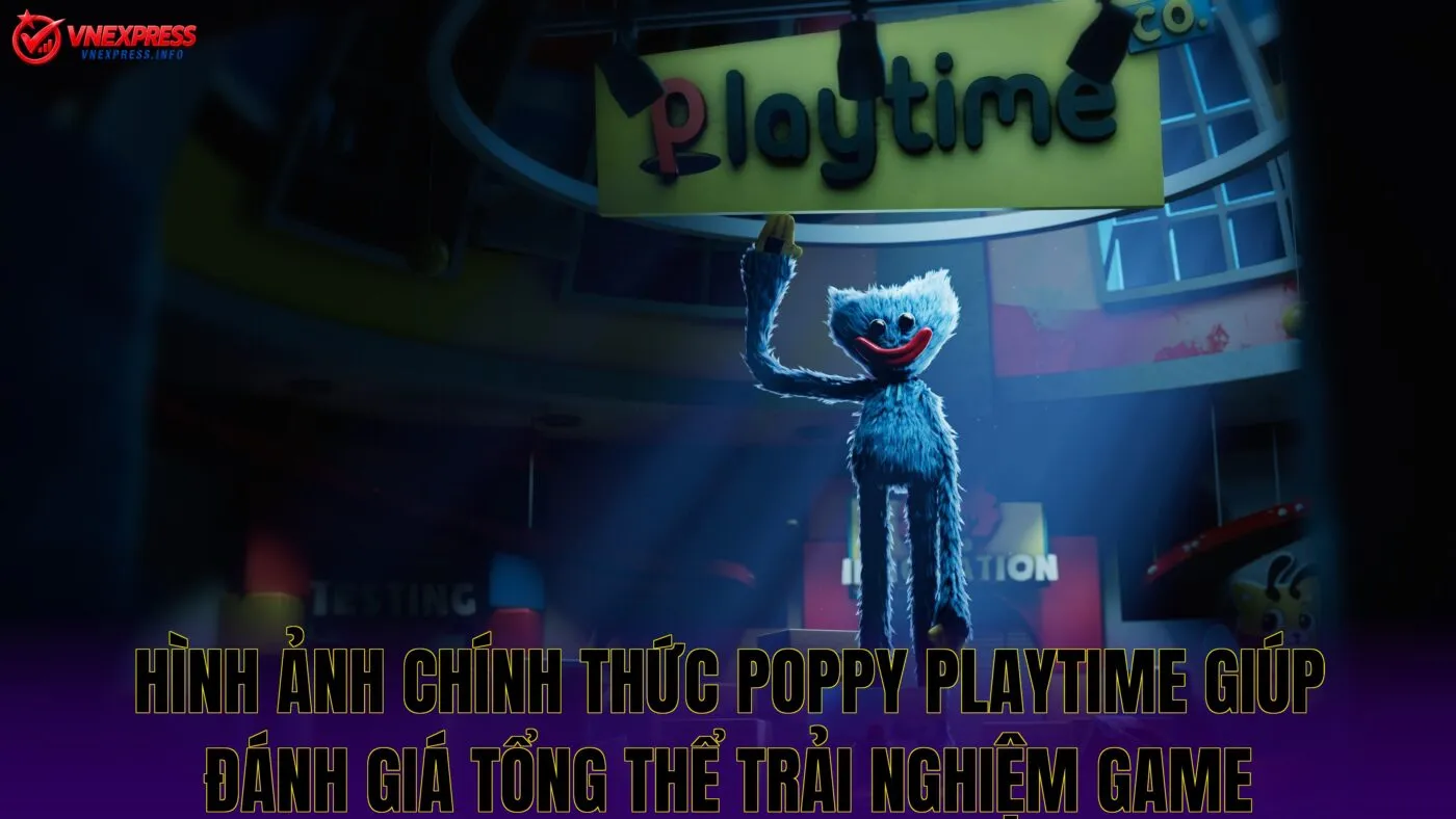 Hình ảnh chính thức Poppy Playtime giúp đánh giá tổng thể trải nghiệm game