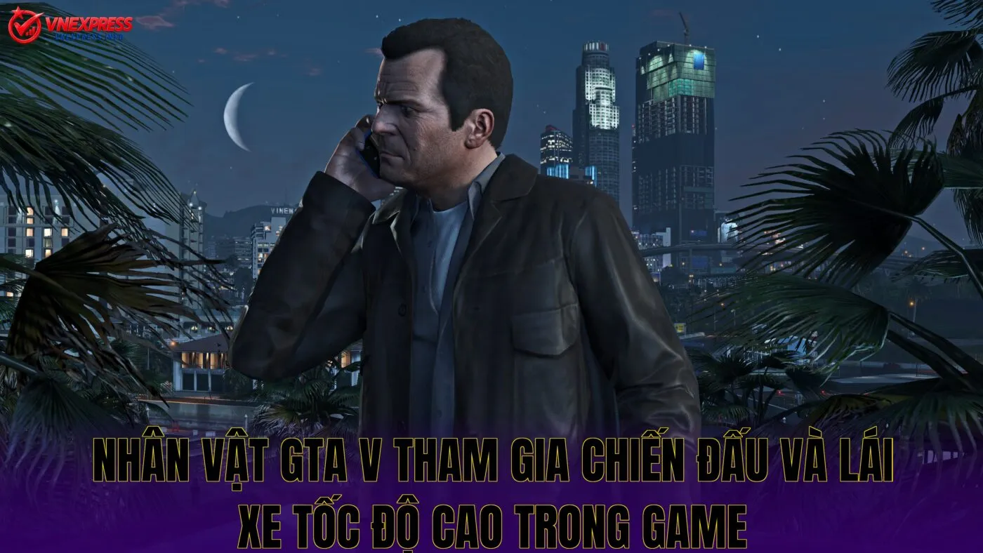 Nhân vật GTA V tham gia chiến đấu và lái xe tốc độ cao trong game