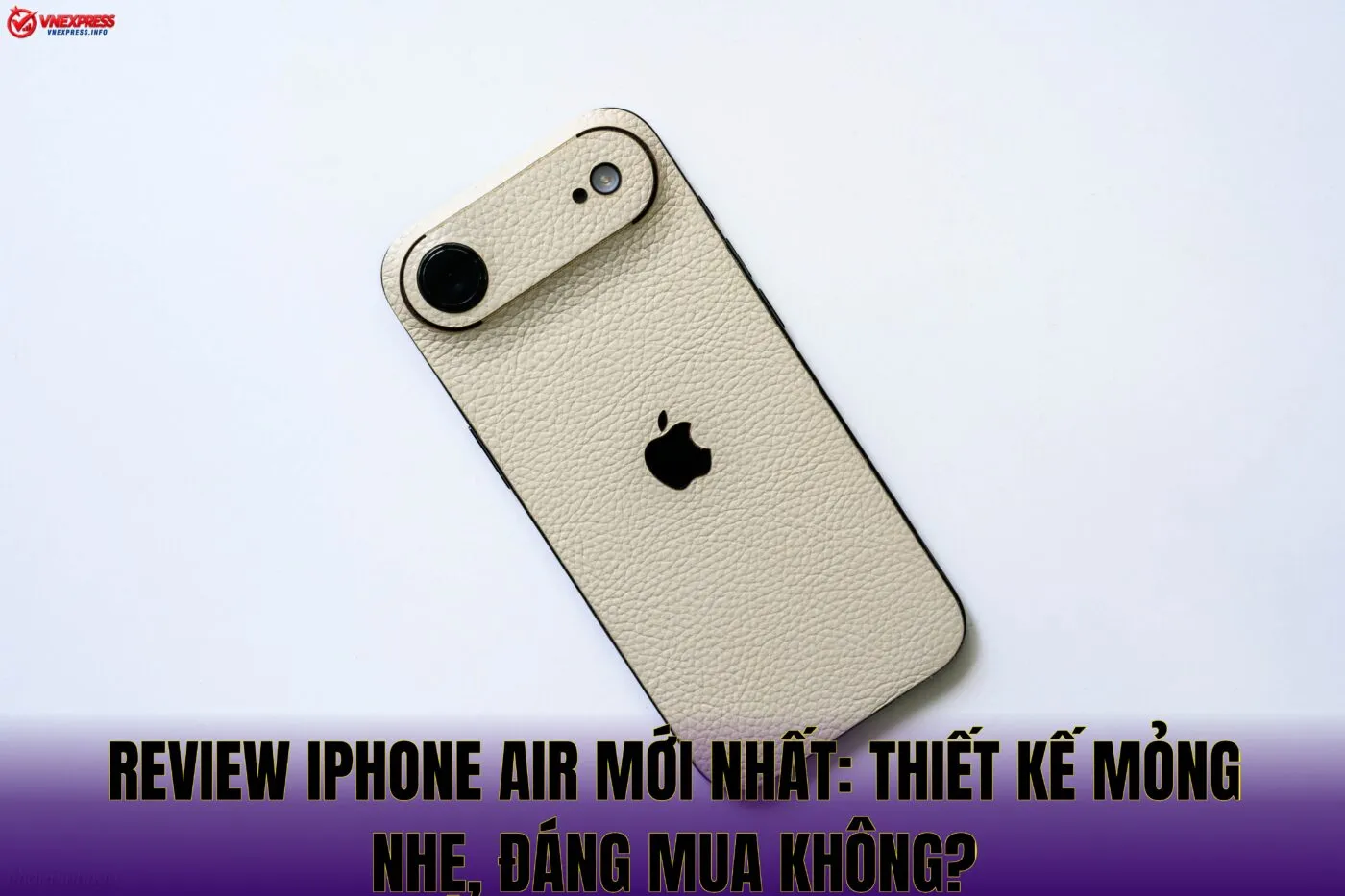 Review iPhone Air mới nhất: Thiết kế mỏng nhẹ, đáng mua không?
