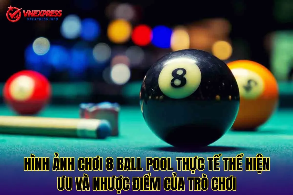 Hình ảnh chơi 8 Ball Pool thực tế thể hiện ưu và nhược điểm của trò chơi