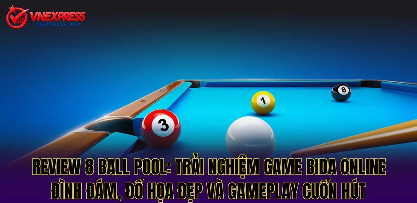 Review: Đánh Giá Về 8 Ball Pool Đầy Đủ Nhất