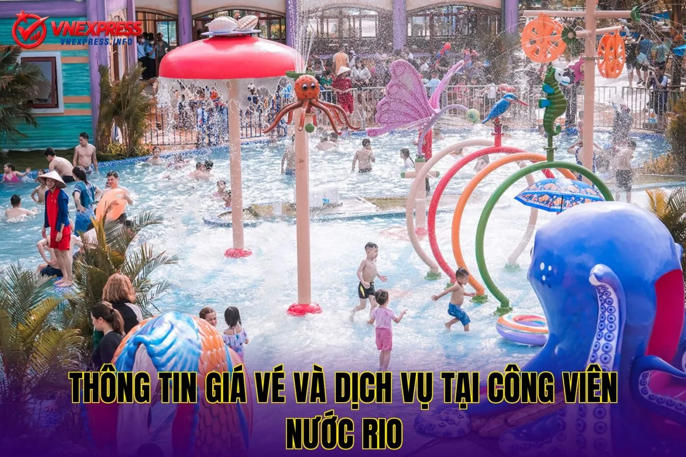 Thông tin giá vé và dịch vụ tại công viên nước Rio