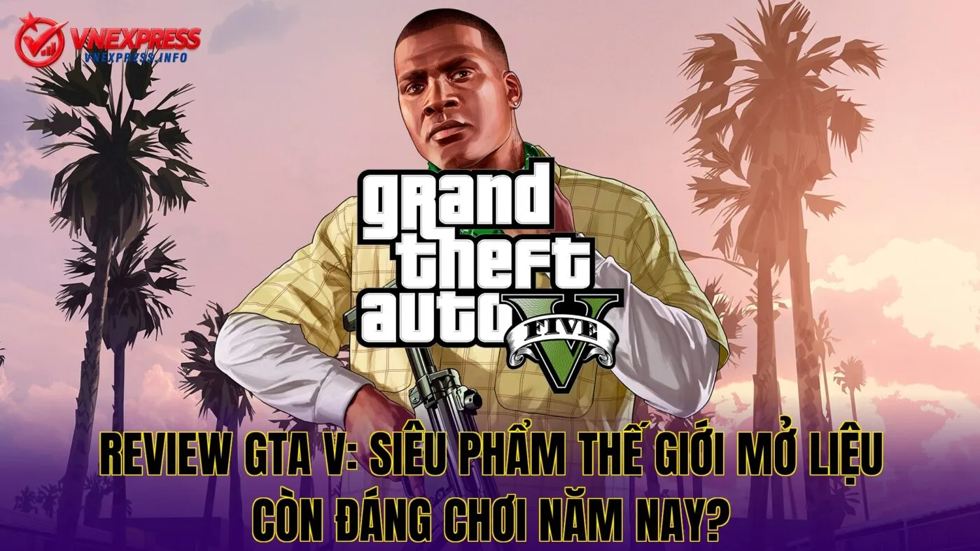 Đánh Giá Về GTA V Có Đáng Chơi Không?