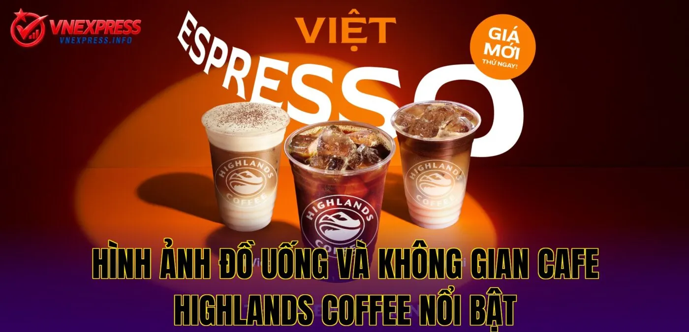 Hình ảnh đồ uống và không gian cafe Highlands Coffee nổi bật