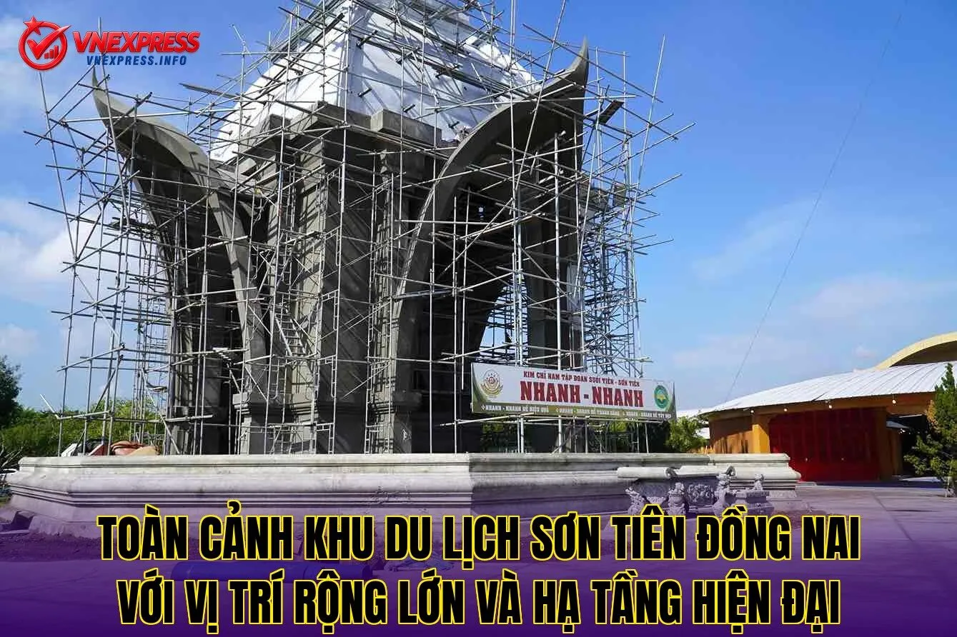 Toàn cảnh khu du lịch Sơn Tiên Đồng Nai với vị trí rộng lớn và hạ tầng hiện đại