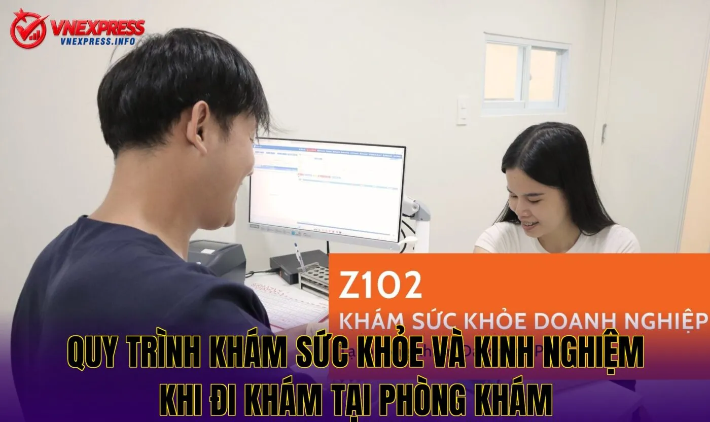 Quy trình khám sức khỏe và kinh nghiệm khi đi khám tại phòng khám