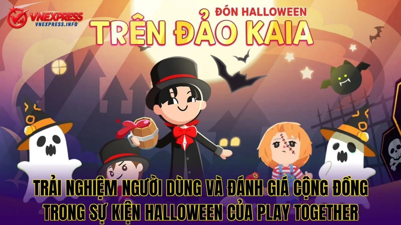 Trải nghiệm người dùng và đánh giá cộng đồng trong sự kiện Halloween của Play Together