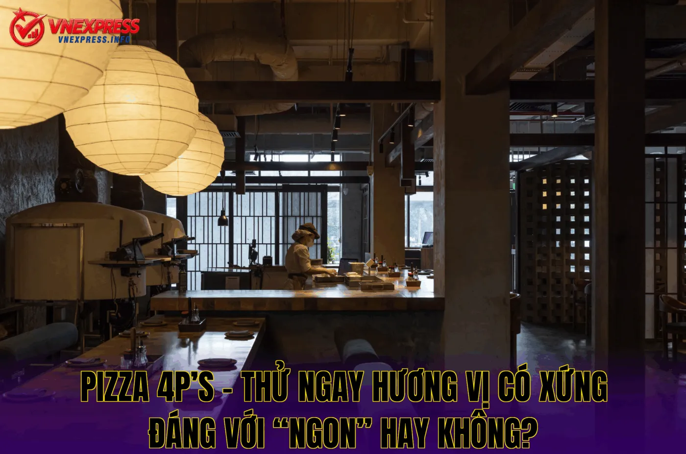 Pizza 4P’s – Thử ngay hương vị có xứng đáng với “ngon” hay không?