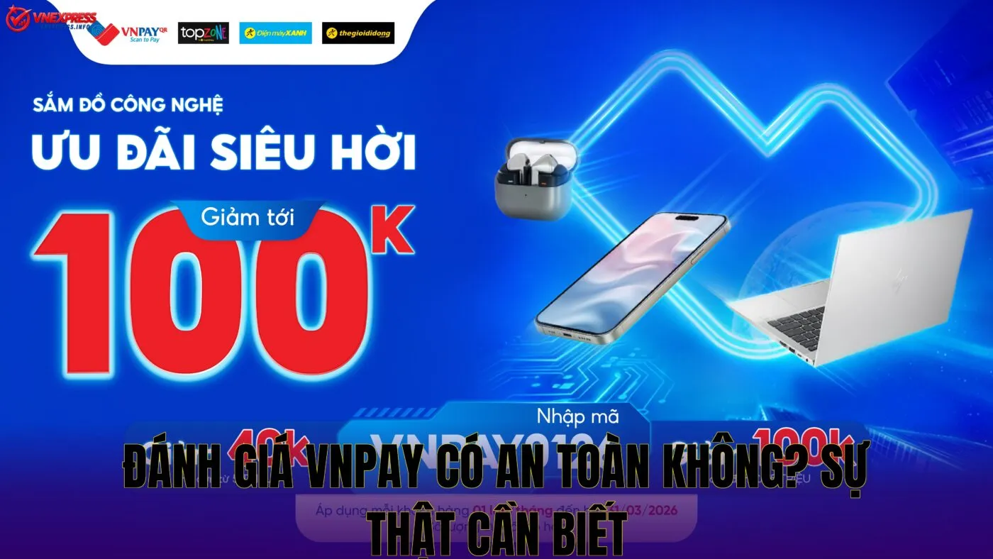 Đánh giá VNPAY có an toàn không? Sự thật cần biết