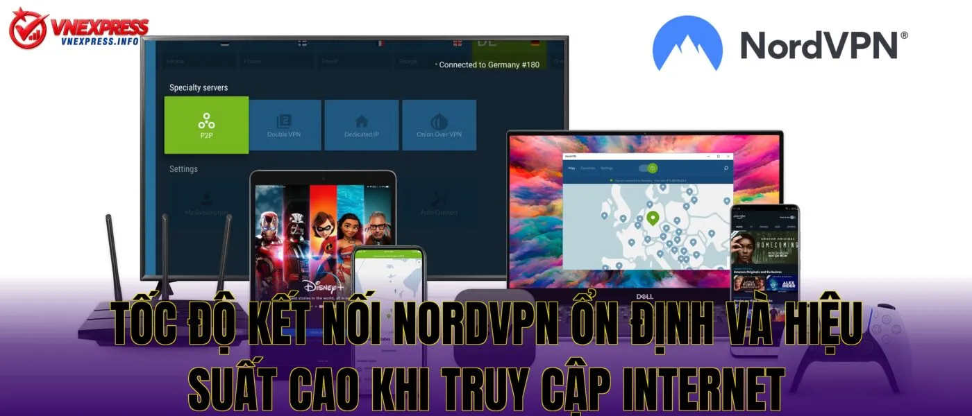tốc độ kết nối NordVPN ổn định và hiệu suất cao khi truy cập internet