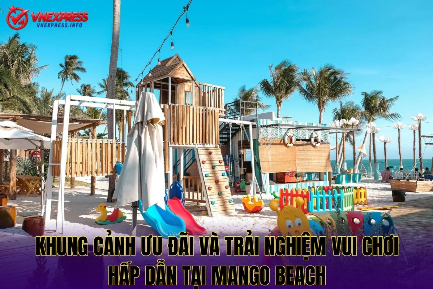 Khung cảnh ưu đãi và trải nghiệm vui chơi hấp dẫn tại Mango Beach