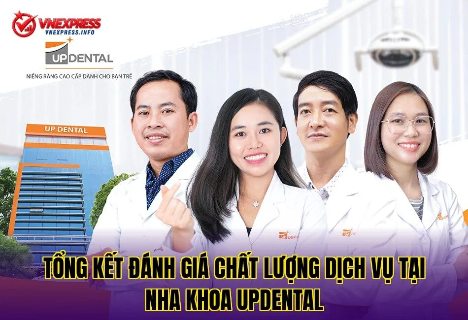 Tổng kết đánh giá chất lượng dịch vụ tại nha khoa UpDental