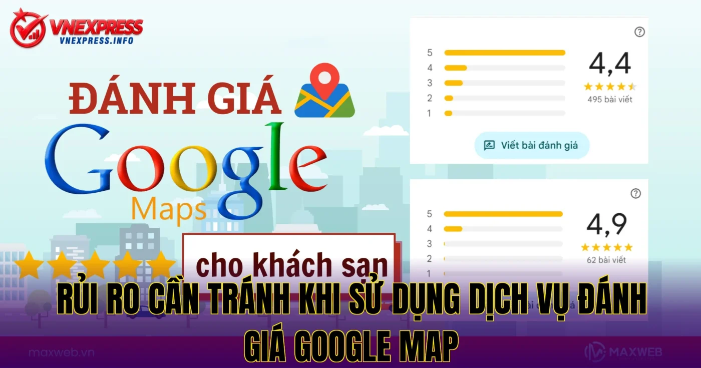 Rủi ro cần tránh khi sử dụng dịch vụ đánh giá Google Map