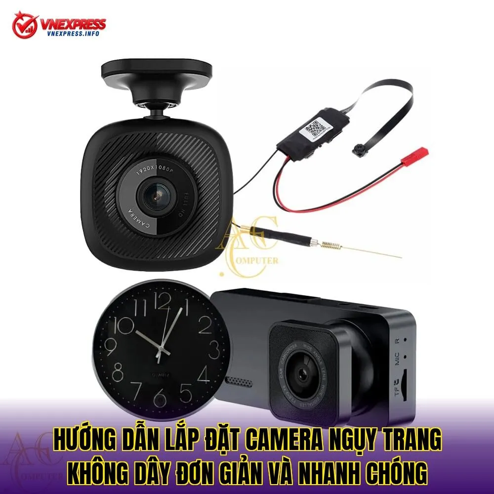 Hướng dẫn lắp đặt camera ngụy trang không dây đơn giản và nhanh chóng