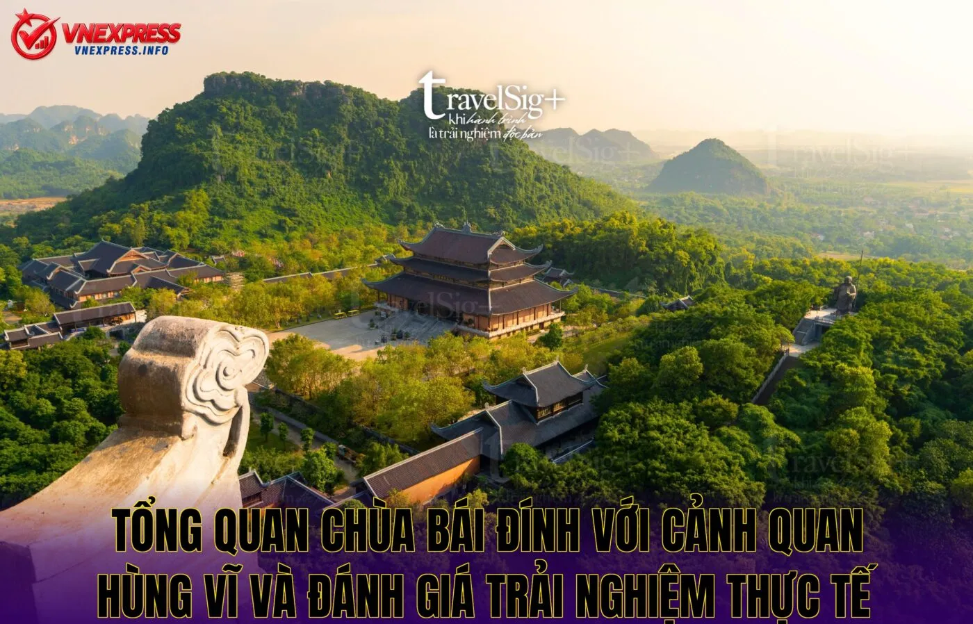 Tổng quan chùa Bái Đính với cảnh quan hùng vĩ và đánh giá trải nghiệm thực tế