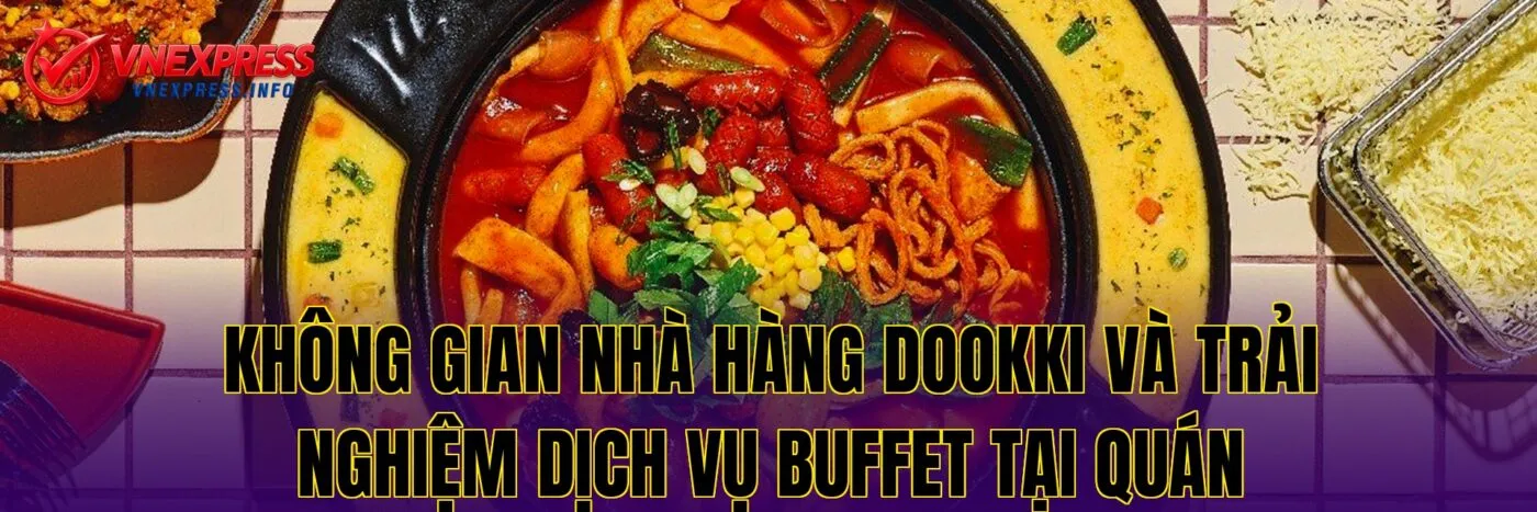 Không gian nhà hàng Dookki và trải nghiệm dịch vụ buffet tại quán