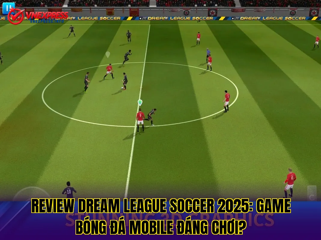 VNExpress Info: Đánh Giá Dream League Soccer 2025