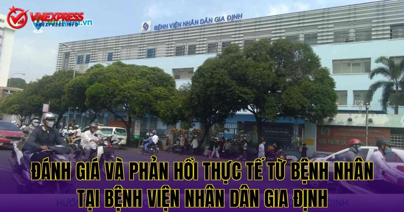 Đánh giá và phản hồi thực tế từ bệnh nhân tại bệnh viện Nhân dân Gia Định