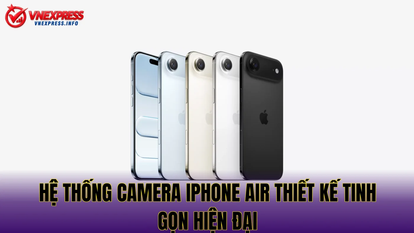 hệ thống camera iPhone Air thiết kế tinh gọn hiện đại