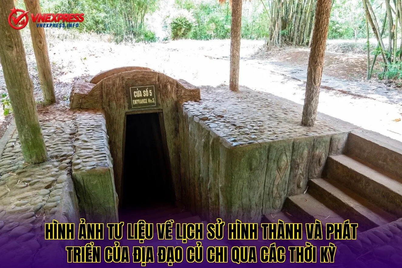 Hình ảnh tư liệu về lịch sử hình thành và phát triển của địa đạo Củ Chi qua các thời kỳ
