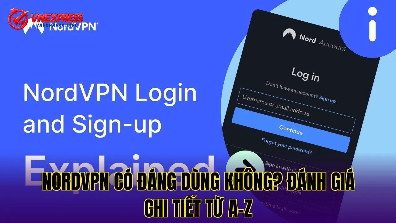 NordVPN có đáng dùng không? Đánh giá chi tiết từ A-Z