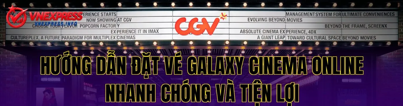 Hướng dẫn đặt vé Galaxy Cinema online nhanh chóng và tiện lợi