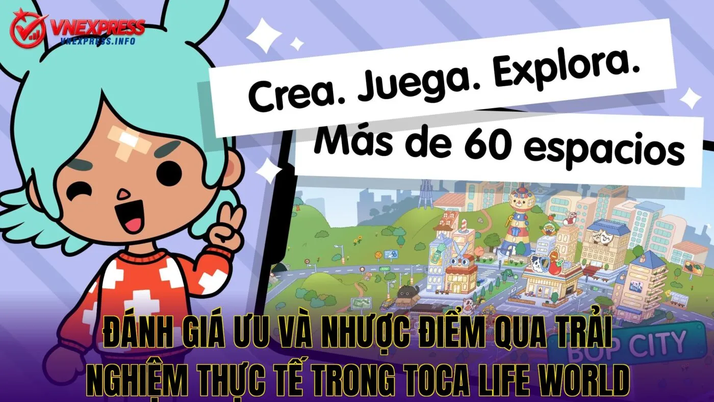 Đánh giá ưu và nhược điểm qua trải nghiệm thực tế trong Toca Life World