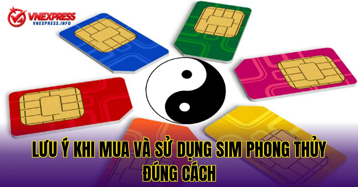 Lưu ý khi mua và sử dụng sim phong thủy đúng cách