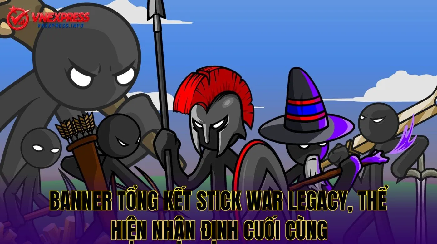 Banner tổng kết Stick War Legacy, thể hiện nhận định cuối cùng