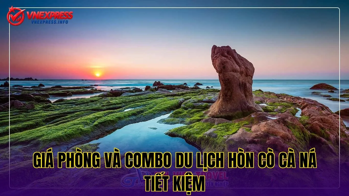 Giá phòng và combo du lịch Hòn Cò Cà Ná tiết kiệm