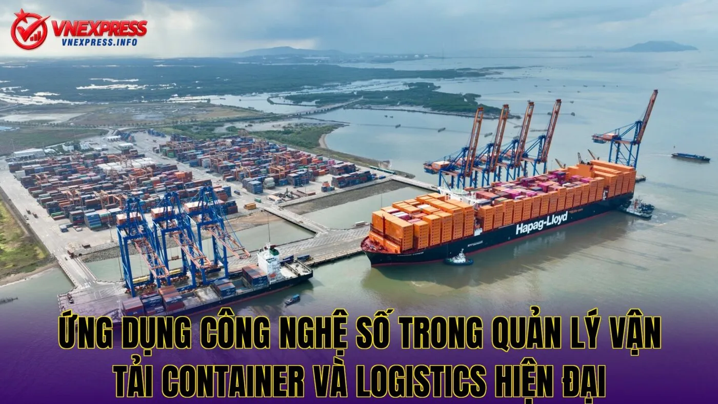 Ứng dụng công nghệ số trong quản lý vận tải container và logistics hiện đại