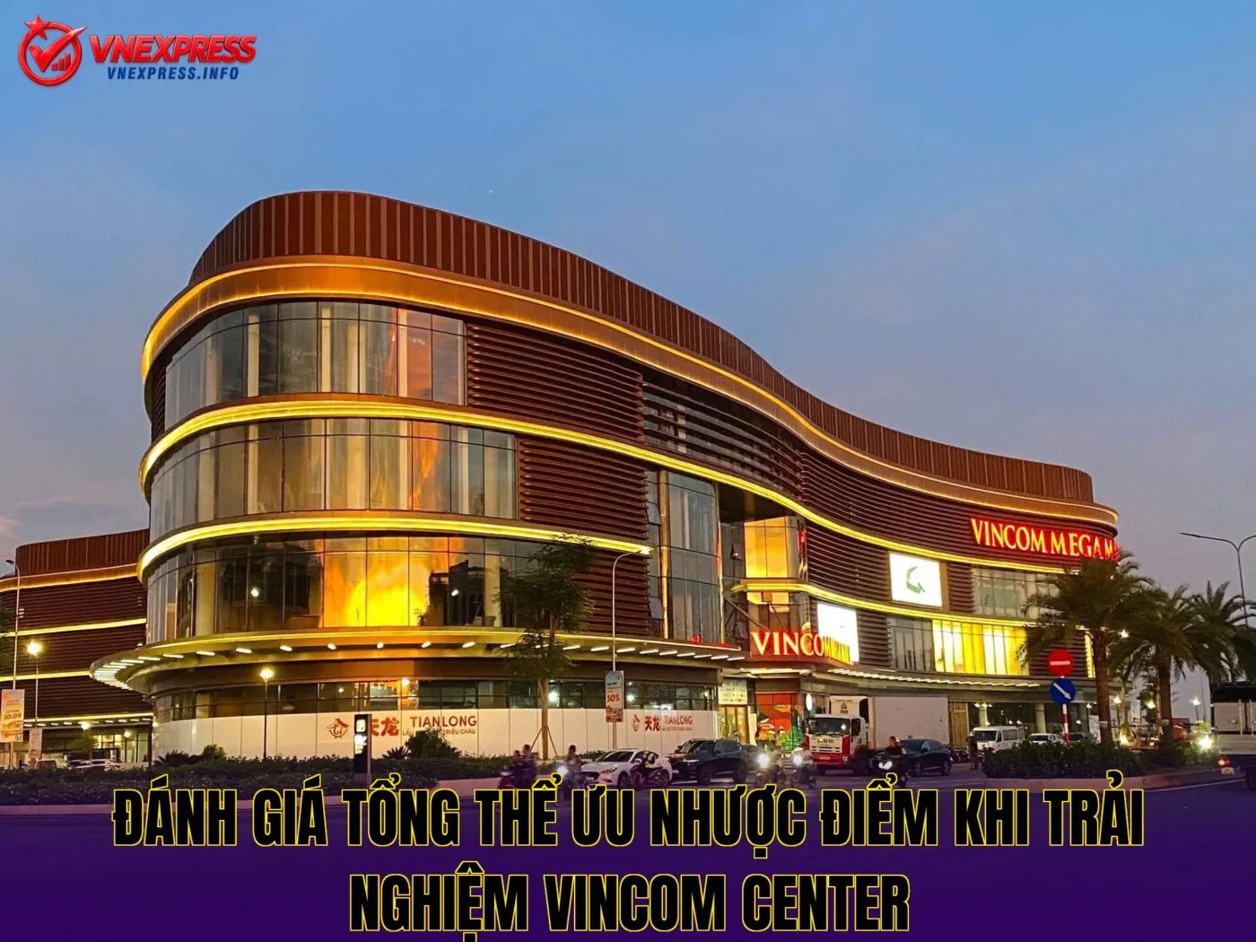 Đánh giá tổng thể ưu nhược điểm khi trải nghiệm Vincom Center