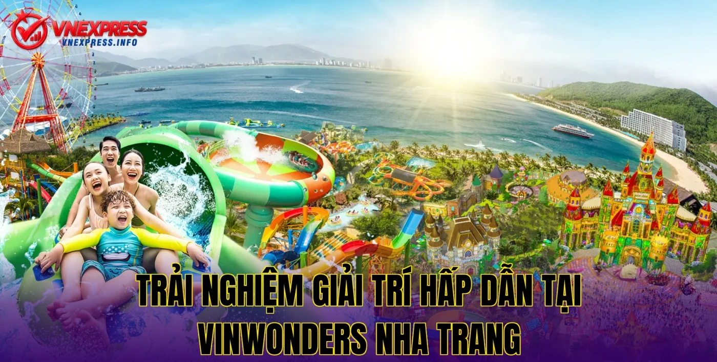 Trải nghiệm giải trí hấp dẫn tại VinWonders Nha Trang