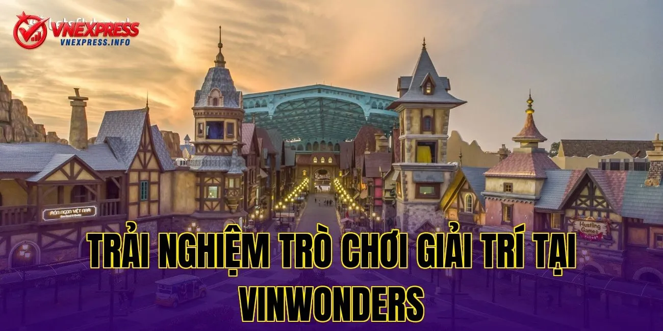Trải nghiệm trò chơi giải trí tại VinWonders